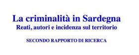 La criminalità in Sardegna. Reati, autori e incidenza sul territorio. Secondo rapporto di ricerca